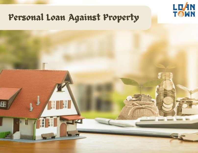How to Apply for a Personal Loan Against Property?