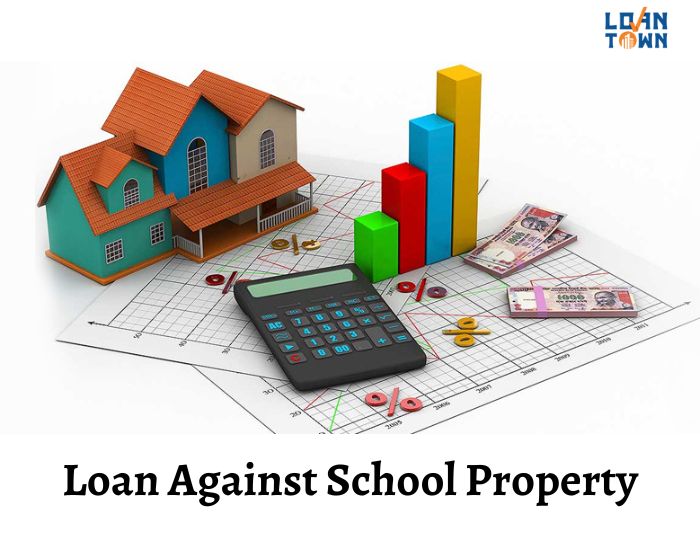 Loan Against School Property Eligibility & Benefits